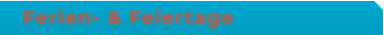 Ferien- & Feiertage