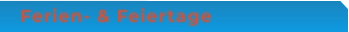 Ferien- & Feiertage